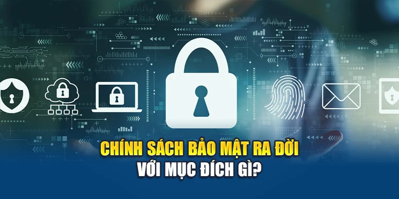 Chính sách bảo mật Kubet ra đời với mục đích gì?
