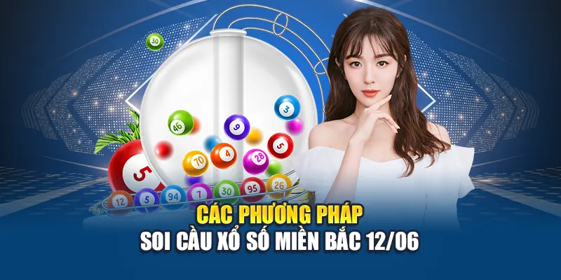 Các phương pháp soi cầu xổ số miền Bắc 12/06