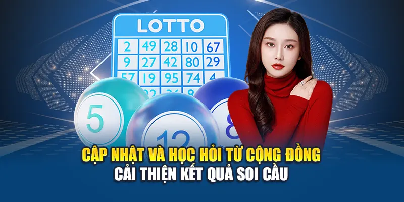 Cập nhật và học hỏi từ cộng đồng cải thiện kết quả soi cầu