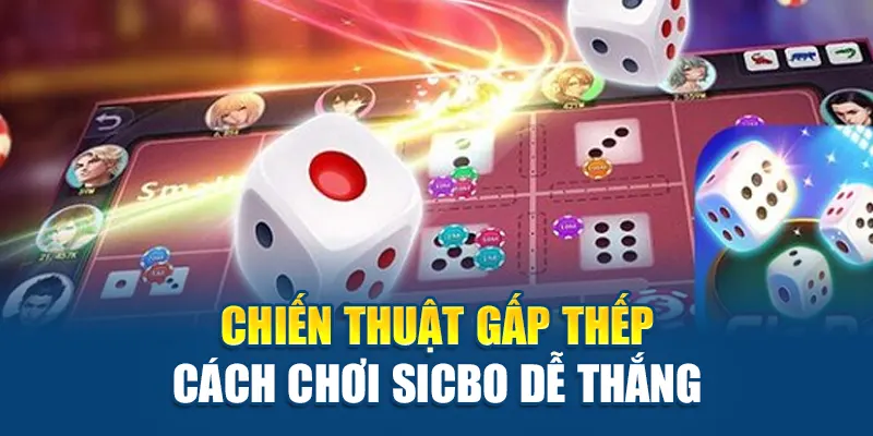 Chiến thuật gấp thếp cách chơi Sicbo dễ thắng