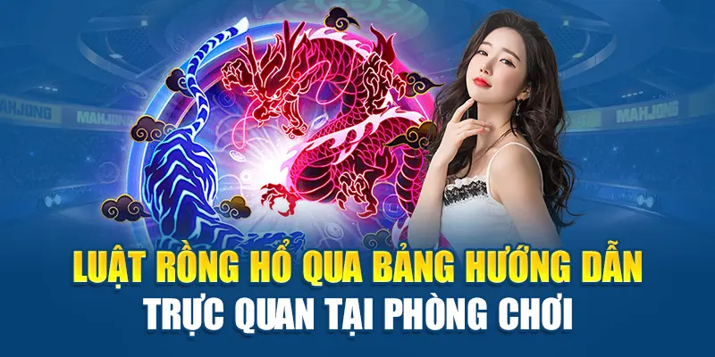 Luật Rồng Hổ qua bảng hướng dẫn trực quan tại phòng chơi